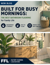 Built for Busy Mornings: The Best Bathroom Flooring for Family Life